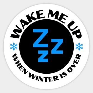 Wake Me Up...When Winter Is Over Sticker